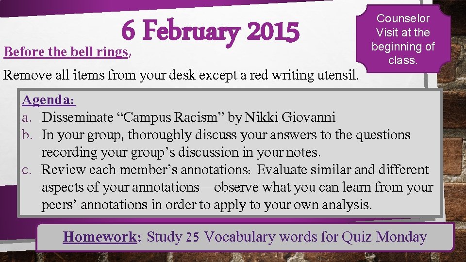 6 February 2015 Before the bell rings, Counselor Visit at the beginning of class.