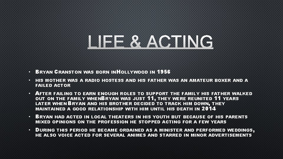 LIFE & ACTING • BRYAN CRANSTON WAS BORN IN HOLLYWOOD IN 1956 • HIS