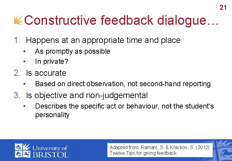 21 Constructive feedback dialogue… 1. Happens at an appropriate time and place • •