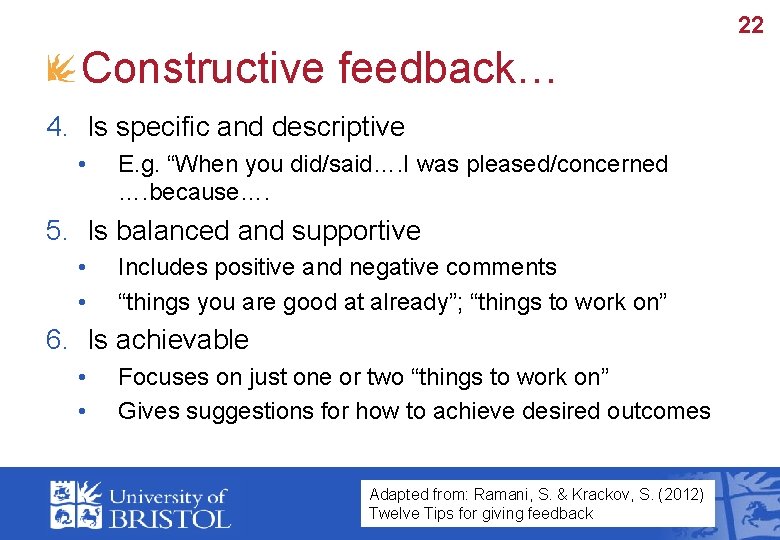 22 Constructive feedback… 4. Is specific and descriptive • E. g. “When you did/said….