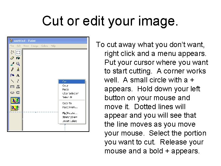 Cut or edit your image. To cut away what you don’t want, right click