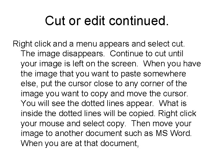 Cut or edit continued. Right click and a menu appears and select cut. The
