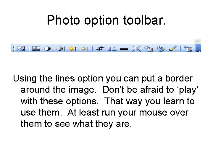 Photo option toolbar. Using the lines option you can put a border around the