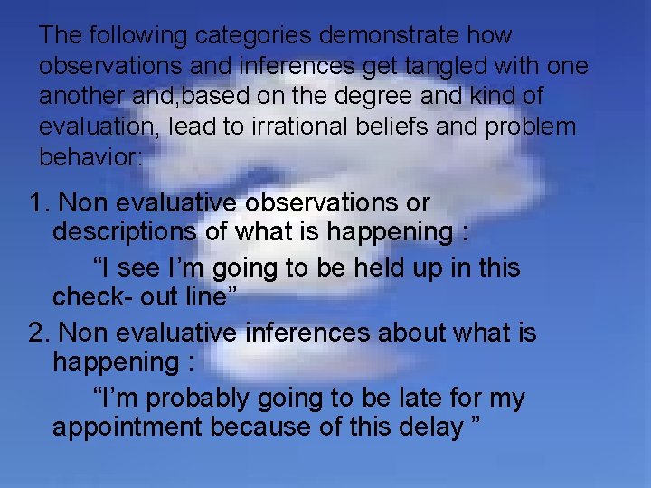 The following categories demonstrate how observations and inferences get tangled with one another and,