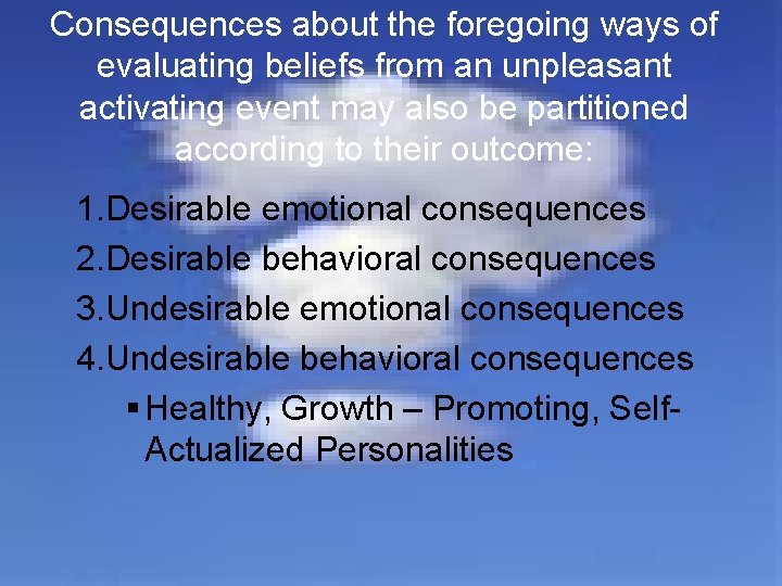 Consequences about the foregoing ways of evaluating beliefs from an unpleasant activating event may