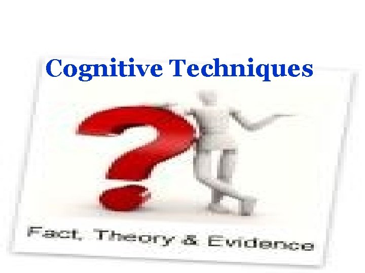 Cognitive Techniques 