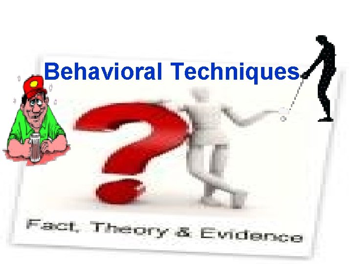 Behavioral Techniques 