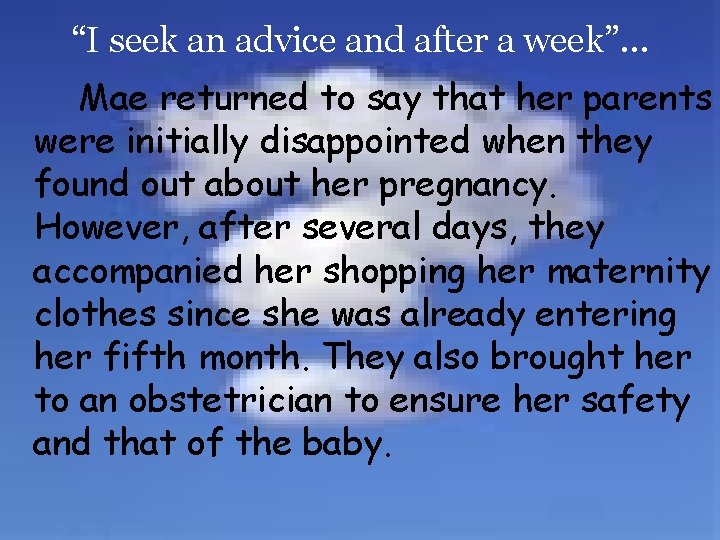 “I seek an advice and after a week”… Mae returned to say that her