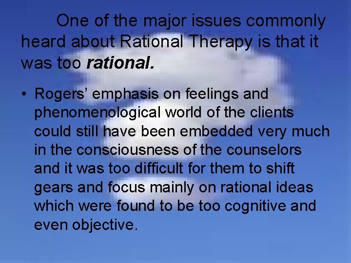 One of the major issues commonly heard about Rational Therapy is that it was