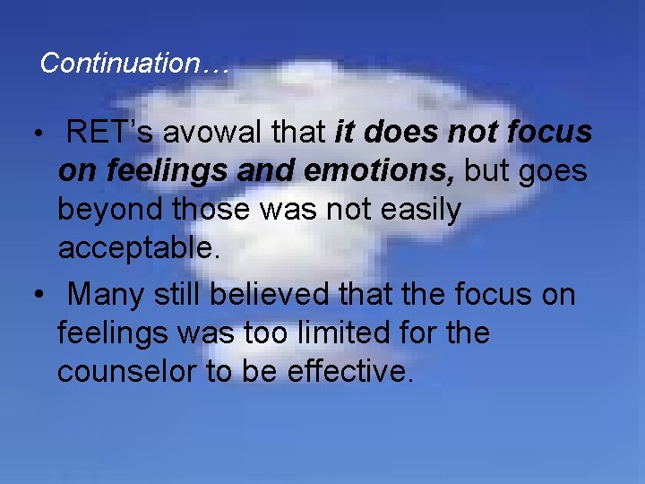 Continuation… • RET’s avowal that it does not focus on feelings and emotions, but