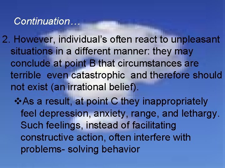 Continuation… 2. However, individual’s often react to unpleasant situations in a different manner: they