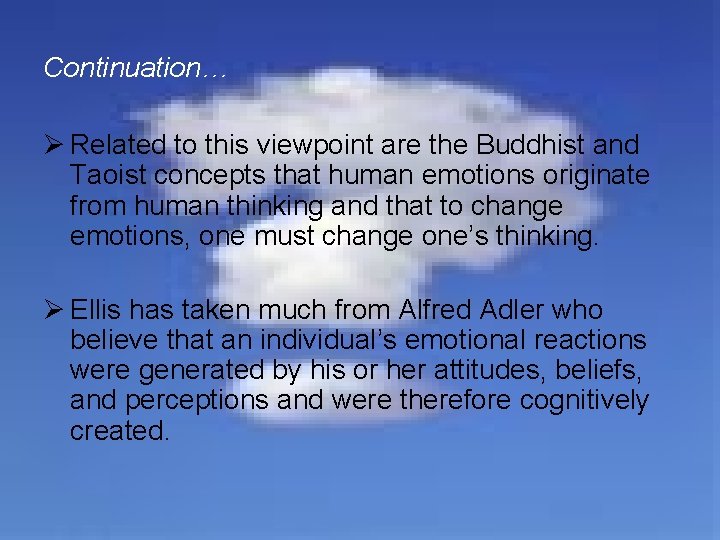 Continuation… Ø Related to this viewpoint are the Buddhist and Taoist concepts that human