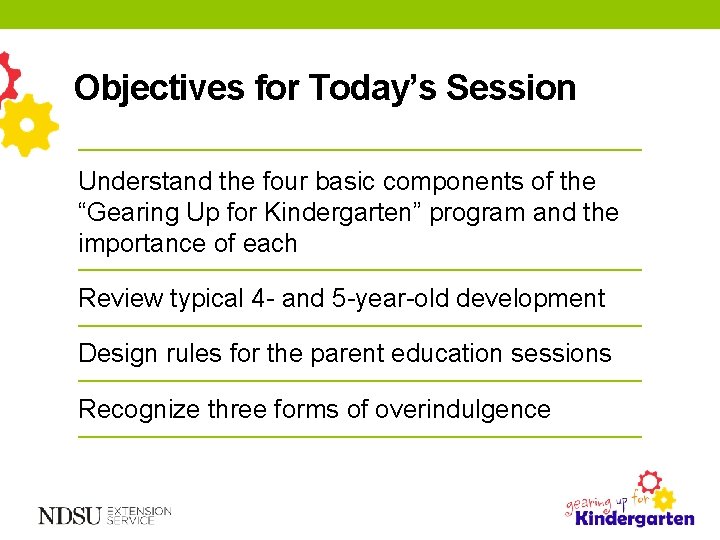 Objectives for Today’s Session Understand the four basic components of the “Gearing Up for