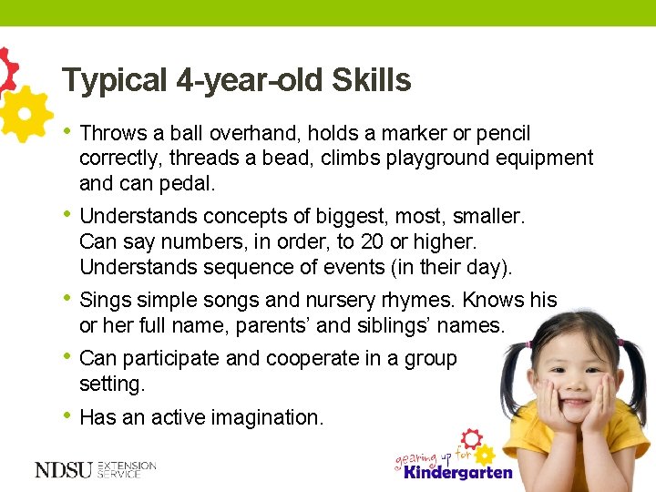 Typical 4 -year-old Skills • Throws a ball overhand, holds a marker or pencil