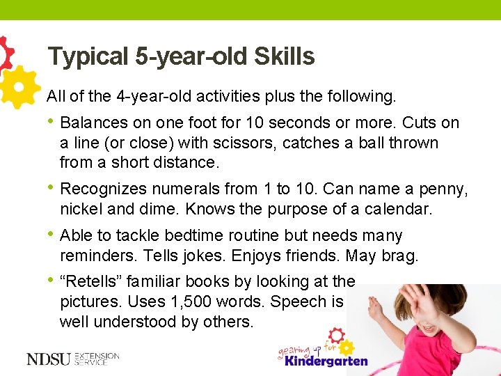 Typical 5 -year-old Skills All of the 4 -year-old activities plus the following. •