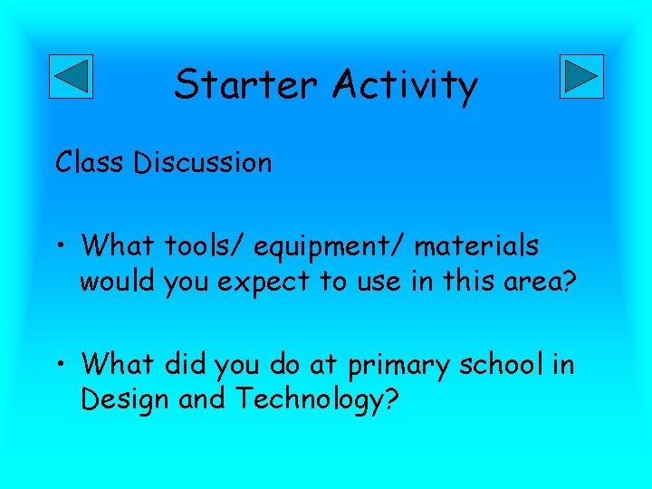 Starter Activity Class Discussion • What tools/ equipment/ materials would you expect to use