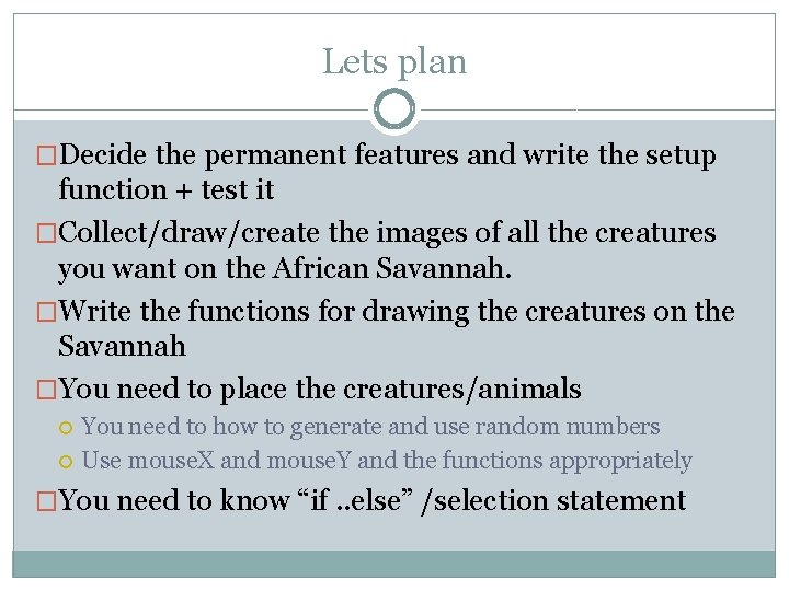 Lets plan �Decide the permanent features and write the setup function + test it
