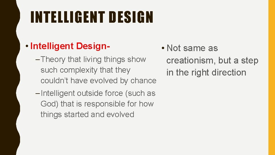 INTELLIGENT DESIGN • Intelligent Design– Theory that living things show such complexity that they INTELLIGENT DESIGN • Intelligent Design– Theory that living things show such complexity that they