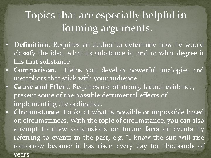 Topics that are especially helpful in forming arguments. • Definition. Requires an author to