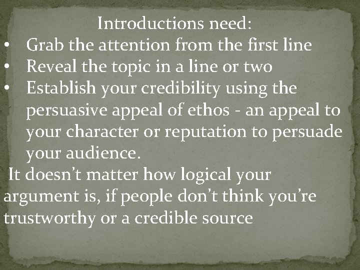 Introductions need: • Grab the attention from the first line • Reveal the topic