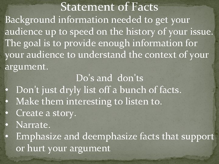 Statement of Facts Background information needed to get your audience up to speed on