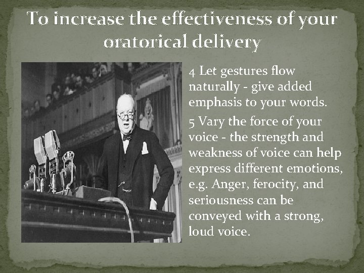 To increase the effectiveness of your oratorical delivery 4 Let gestures flow naturally -