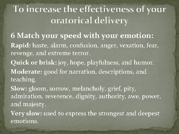 To increase the effectiveness of your oratorical delivery 6 Match your speed with your