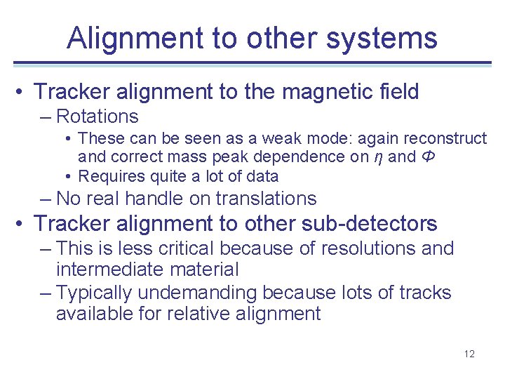 Alignment to other systems • Tracker alignment to the magnetic field – Rotations •