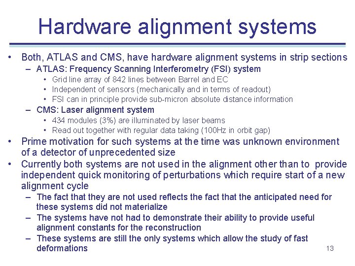 Hardware alignment systems • Both, ATLAS and CMS, have hardware alignment systems in strip