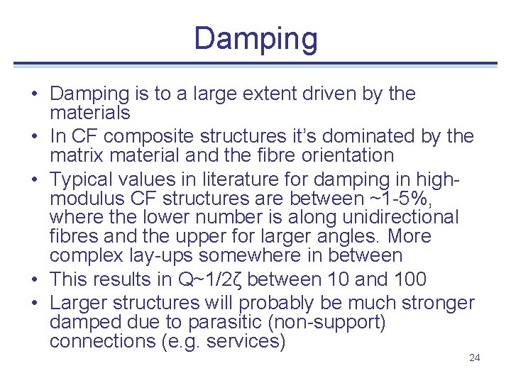 Damping • Damping is to a large extent driven by the materials • In
