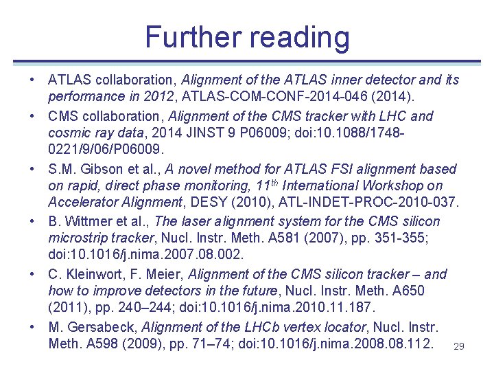 Further reading • ATLAS collaboration, Alignment of the ATLAS inner detector and its performance