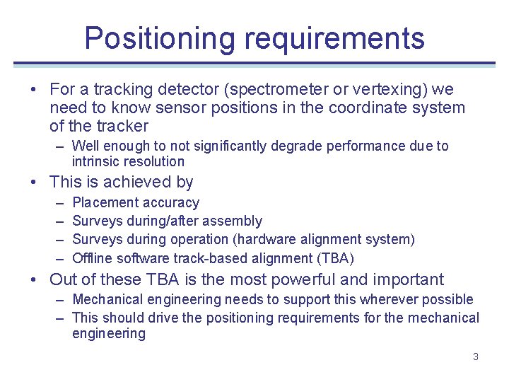 Positioning requirements • For a tracking detector (spectrometer or vertexing) we need to know