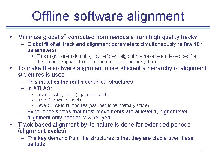 Offline software alignment • Minimize global χ2 computed from residuals from high quality tracks