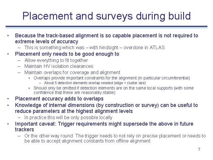 Placement and surveys during build • Because the track-based alignment is so capable placement