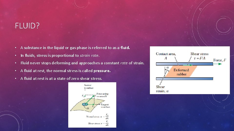 FLUID? • A substance in the liquid or gas phase is referred to as