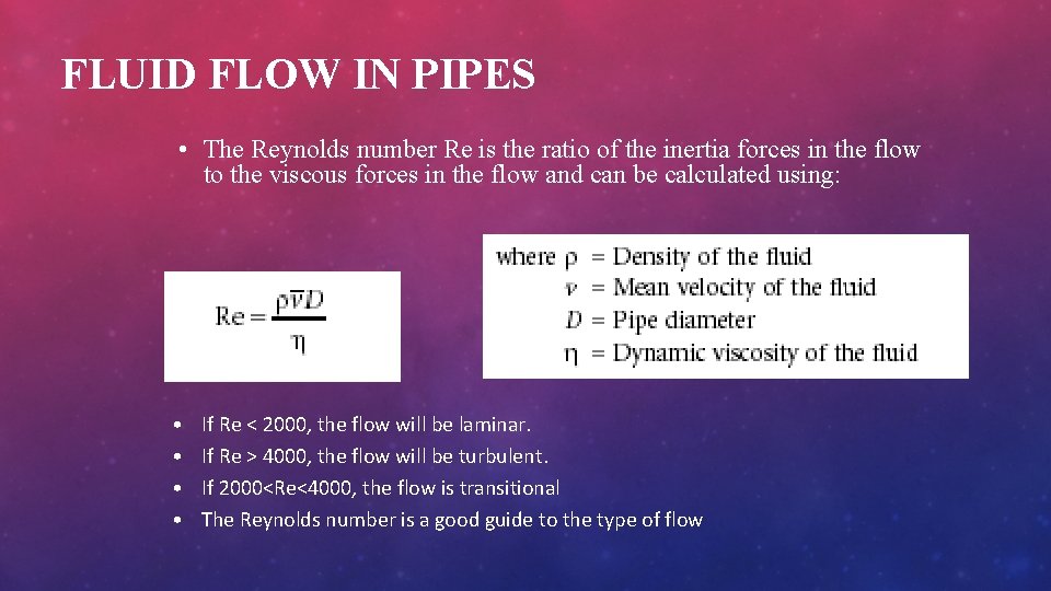 FLUID FLOW IN PIPES • The Reynolds number Re is the ratio of the