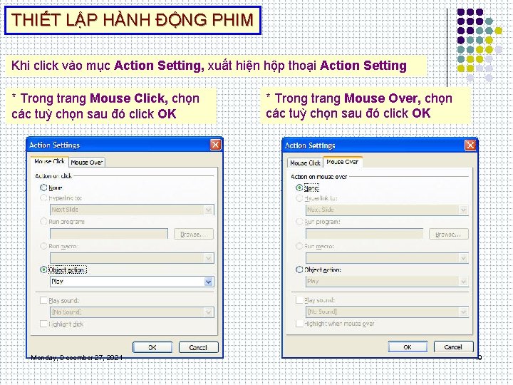 THIẾT LẬP HÀNH ĐỘNG PHIM Khi click vào mục Action Setting, xuất hiện hộp