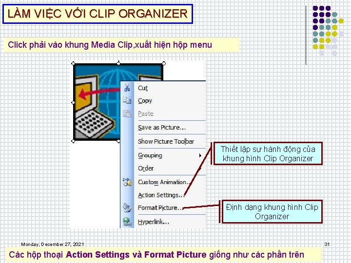 LÀM VIỆC VỚI CLIP ORGANIZER Click phải vào khung Media Clip, xuất hiện hộp