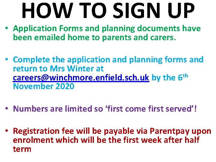HOW TO SIGN UP • Application Forms and planning documents have been emailed home