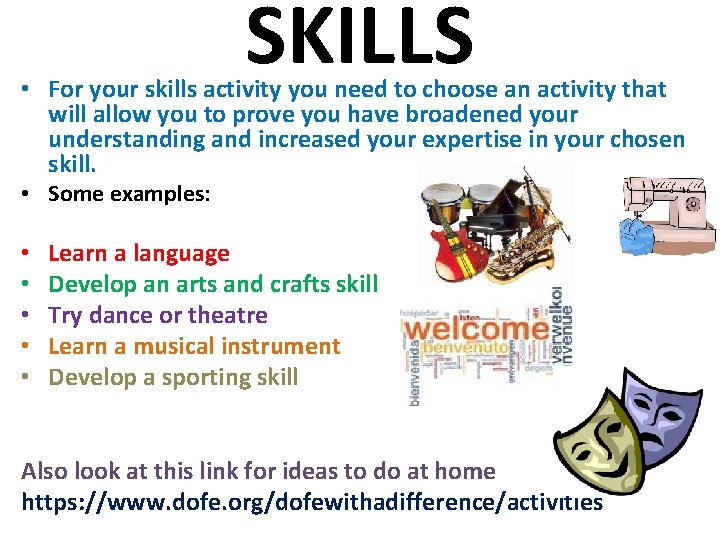 SKILLS • For your skills activity you need to choose an activity that will