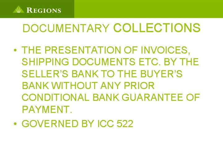 DOCUMENTARY COLLECTIONS • THE PRESENTATION OF INVOICES, SHIPPING DOCUMENTS ETC. BY THE SELLER’S BANK