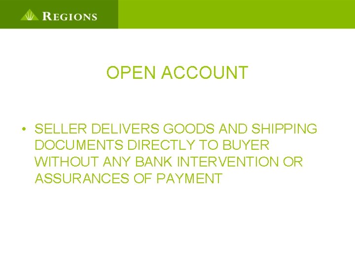 OPEN ACCOUNT • SELLER DELIVERS GOODS AND SHIPPING DOCUMENTS DIRECTLY TO BUYER WITHOUT ANY