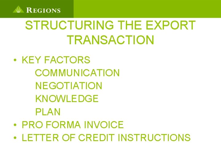 STRUCTURING THE EXPORT TRANSACTION • KEY FACTORS COMMUNICATION NEGOTIATION KNOWLEDGE PLAN • PRO FORMA