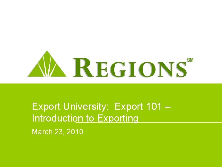 Export University: Export 101 – Introduction to Exporting March 23, 2010 