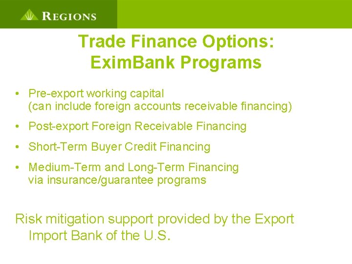 Trade Finance Options: Exim. Bank Programs • Pre-export working capital (can include foreign accounts