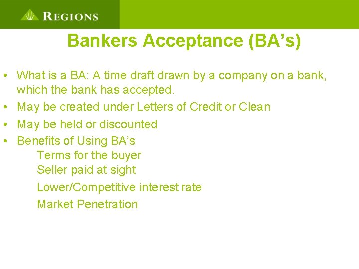 Bankers Acceptance (BA’s) • What is a BA: A time draft drawn by a