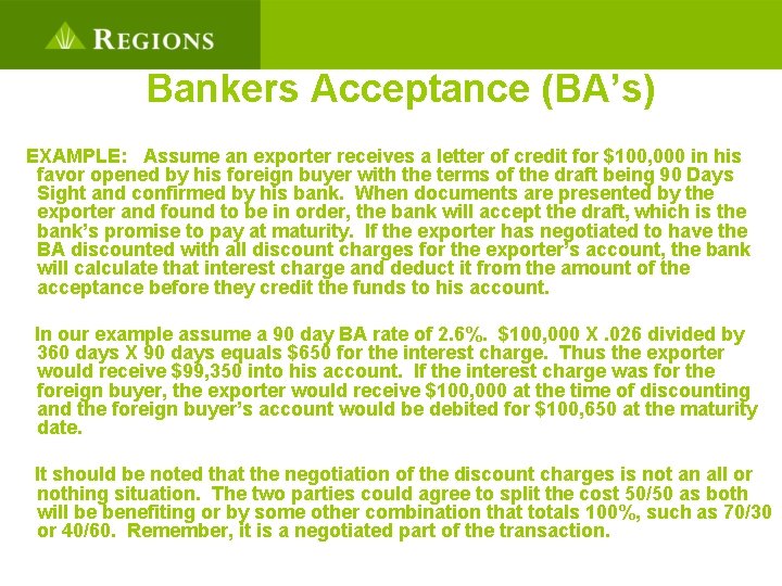 Bankers Acceptance (BA’s) EXAMPLE: Assume an exporter receives a letter of credit for $100,