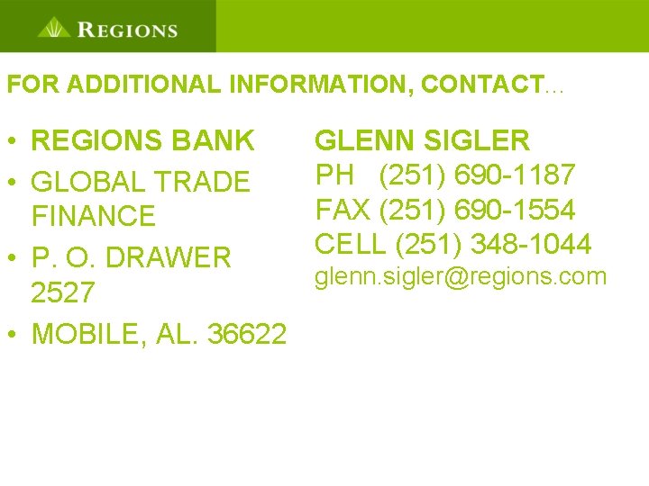 FOR ADDITIONAL INFORMATION, CONTACT. . . • REGIONS BANK • GLOBAL TRADE FINANCE •
