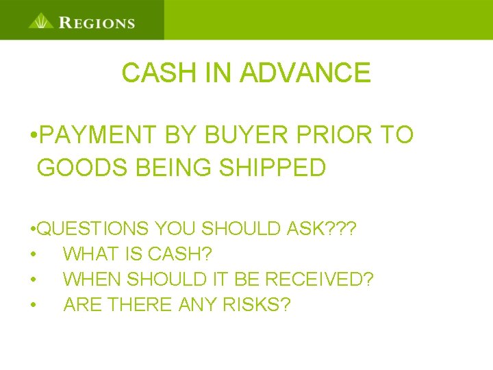 CASH IN ADVANCE • PAYMENT BY BUYER PRIOR TO GOODS BEING SHIPPED • QUESTIONS