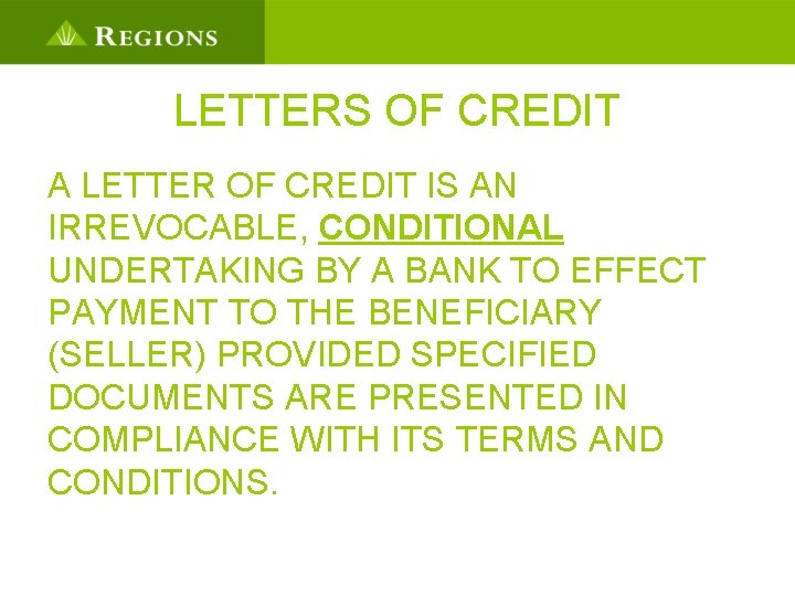 LETTERS OF CREDIT A LETTER OF CREDIT IS AN IRREVOCABLE, CONDITIONAL UNDERTAKING BY A